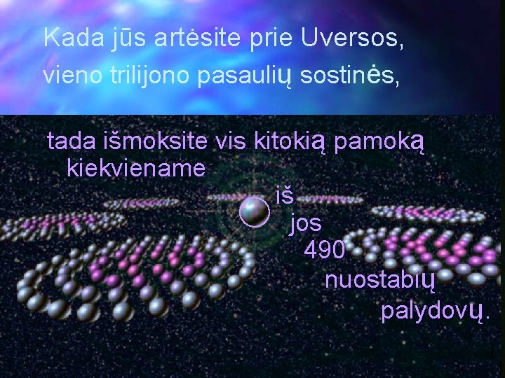 Kada jūs artėsite prie Uversos, vieno trilijono pasaulių sostinės, tada išmoksite vis kitokią pamoką