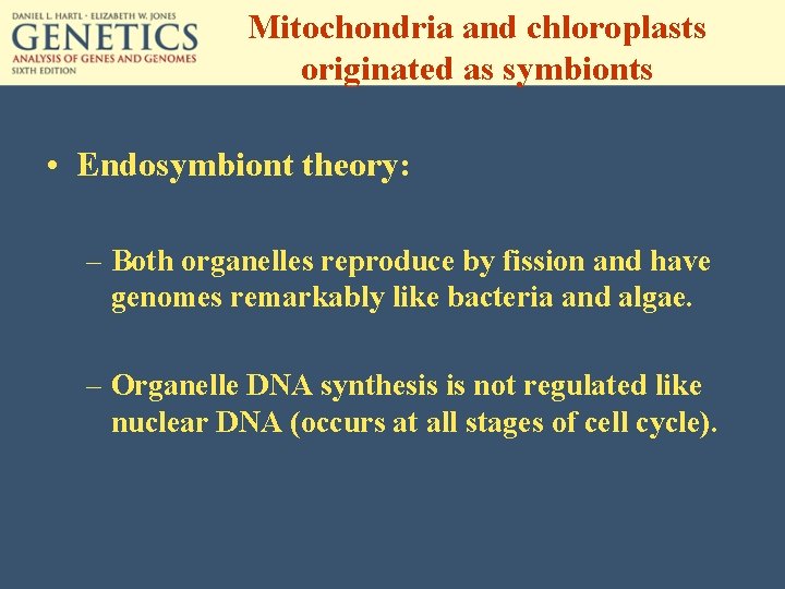 Mitochondria and chloroplasts originated as symbionts • Endosymbiont theory: – Both organelles reproduce by