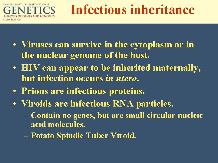 Infectious inheritance • Viruses can survive in the cytoplasm or in the nuclear genome