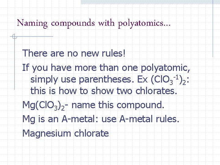 Naming compounds with polyatomics… There are no new rules! If you have more than