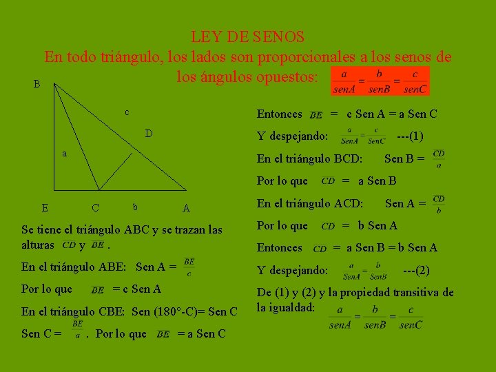 LEY DE SENOS En todo triángulo, los lados son proporcionales a los senos de