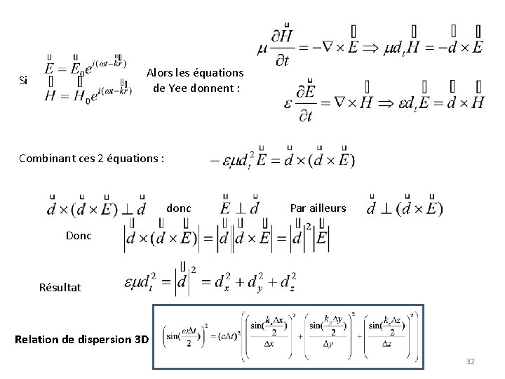 Alors les équations de Yee donnent : Si Combinant ces 2 équations : donc