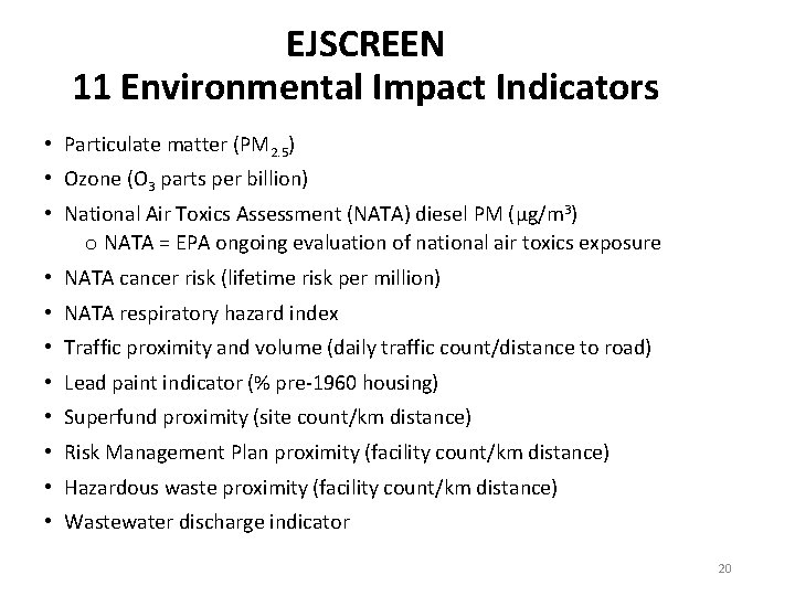 EJSCREEN 11 Environmental Impact Indicators • Particulate matter (PM 2. 5) • Ozone (O