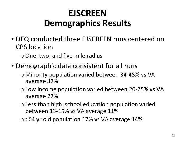 EJSCREEN Demographics Results • DEQ conducted three EJSCREEN runs centered on CPS location o