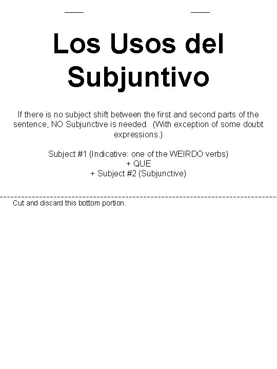 Los Usos del Subjuntivo If there is no subject shift between the first and