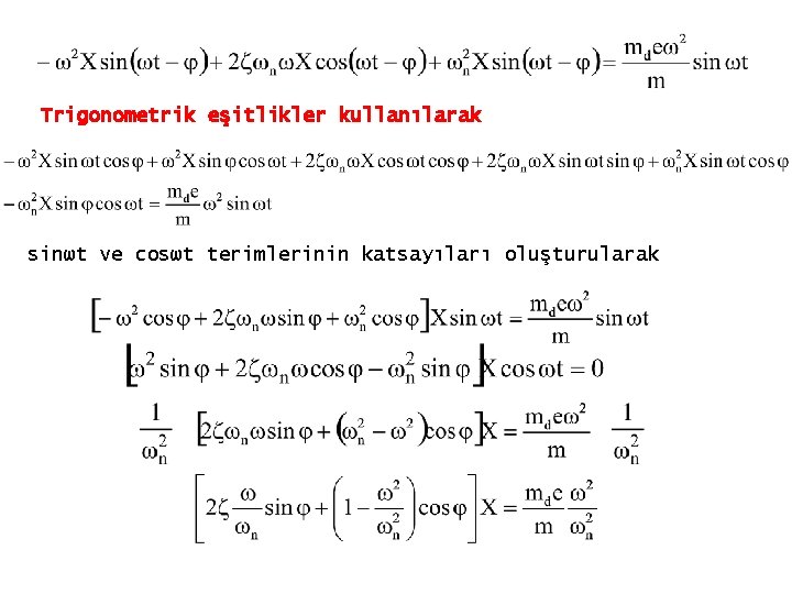 Trigonometrik eşitlikler kullanılarak sinωt ve cosωt terimlerinin katsayıları oluşturularak Trigonometrik eşitlikler kullanılarak sinωt ve cosωt terimlerinin katsayıları oluşturularak