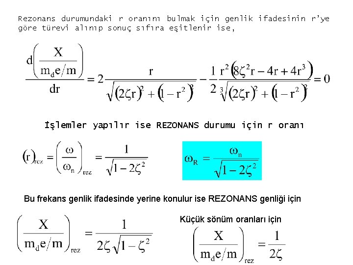 Rezonans durumundaki r oranını bulmak için genlik ifadesinin r’ye göre türevi alınıp sonuç sıfıra