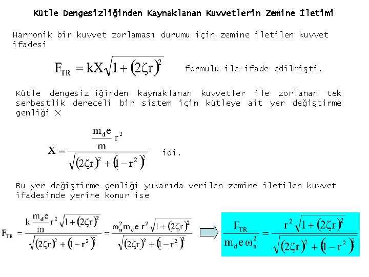 Kütle Dengesizliğinden Kaynaklanan Kuvvetlerin Zemine İletimi Harmonik bir kuvvet zorlaması durumu için zemine iletilen Kütle Dengesizliğinden Kaynaklanan Kuvvetlerin Zemine İletimi Harmonik bir kuvvet zorlaması durumu için zemine iletilen