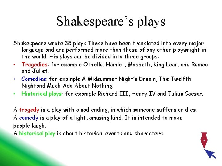 Shakespeare’s plays Shakespeare wrote 38 plays These have been translated into every major language