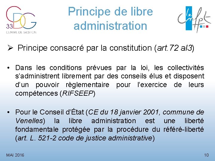 Principe de libre administration Principe consacré par la constitution (art. 72 al 3) •