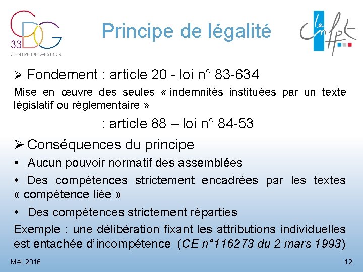 Principe de légalité Fondement : article 20 - loi n° 83 -634 Mise en