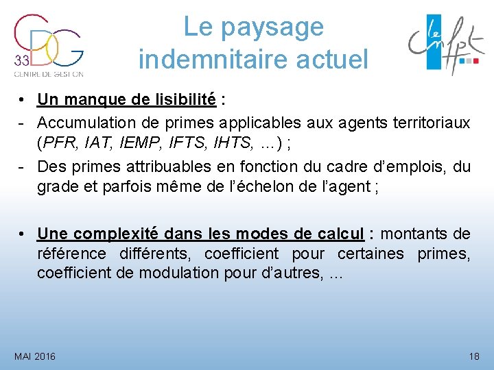 Le paysage indemnitaire actuel • Un manque de lisibilité : - Accumulation de primes