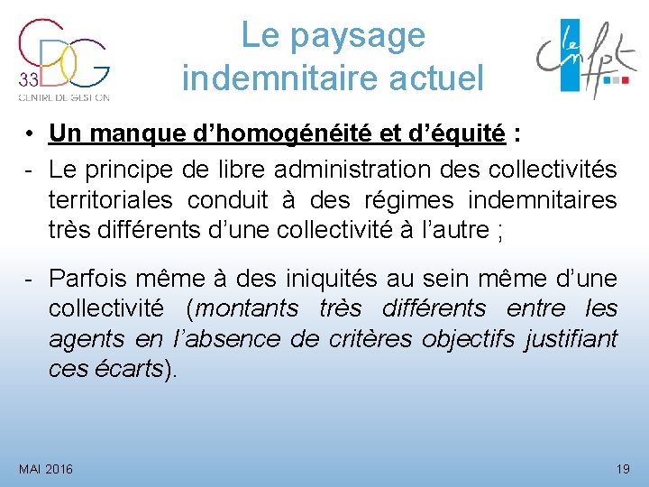 Le paysage indemnitaire actuel • Un manque d’homogénéité et d’équité : - Le principe