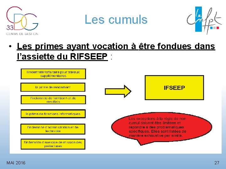 Les cumuls • Les primes ayant vocation à être fondues dans l’assiette du RIFSEEP