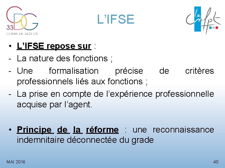 L’IFSE • L’IFSE repose sur : - La nature des fonctions ; - Une