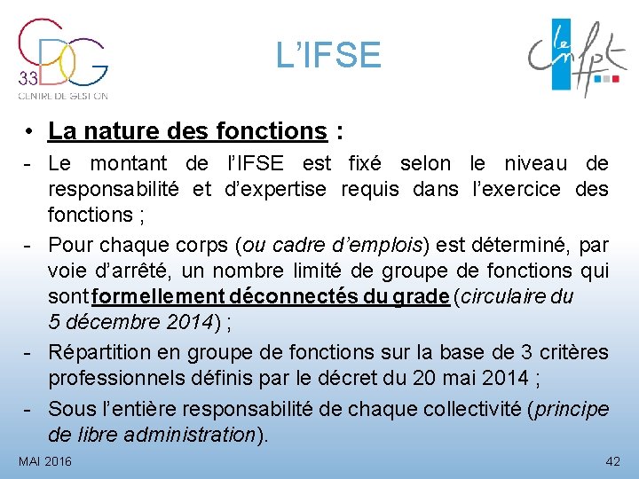 L’IFSE • La nature des fonctions : - Le montant de l’IFSE est fixé