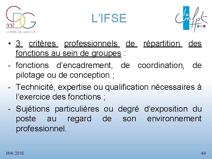 L’IFSE • 3 critères professionnels de répartition des fonctions au sein de groupes :