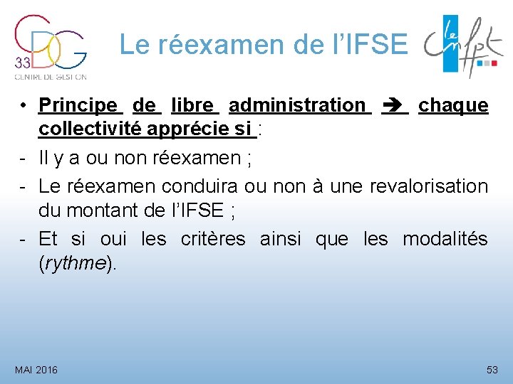 Le réexamen de l’IFSE • Principe de libre administration chaque collectivité apprécie si :