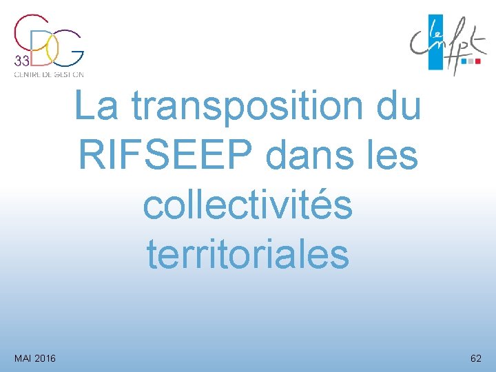 La transposition du RIFSEEP dans les collectivités territoriales MAI 2016 62 
