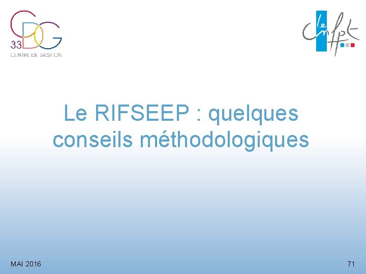 Le RIFSEEP : quelques conseils méthodologiques MAI 2016 71 