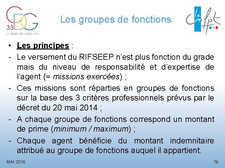 Les groupes de fonctions • Les principes : - Le versement du RIFSEEP n’est