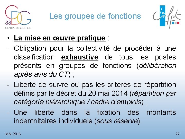 Les groupes de fonctions • La mise en œuvre pratique : - Obligation pour