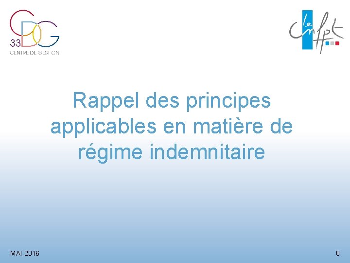 Rappel des principes applicables en matière de régime indemnitaire MAI 2016 8 