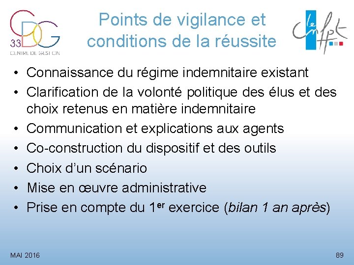 Points de vigilance et conditions de la réussite • Connaissance du régime indemnitaire existant