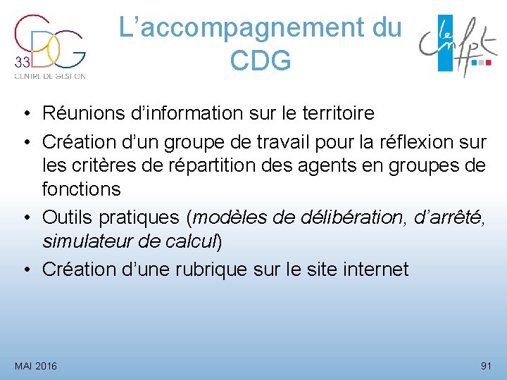 L’accompagnement du CDG • Réunions d’information sur le territoire • Création d’un groupe de