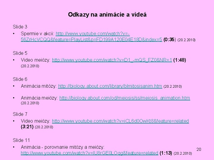 Odkazy na animácie a videá Slide 3 • Spermie v akcii: http: //www. youtube.