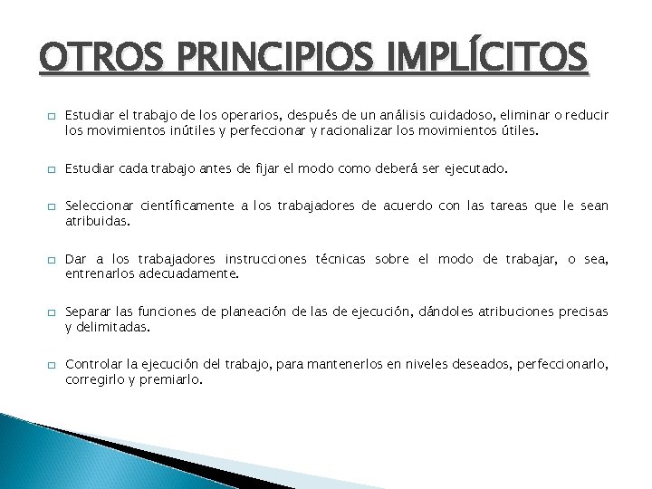 OTROS PRINCIPIOS IMPLÍCITOS � � � Estudiar el trabajo de los operarios, después de