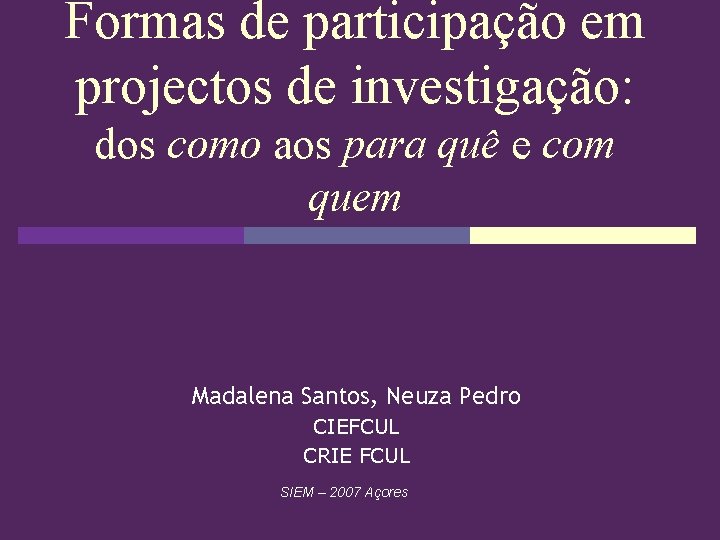 Formas de participação em projectos de investigação: dos como aos para quê e com