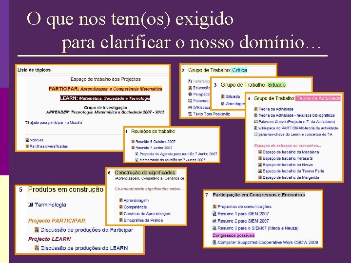 O que nos tem(os) exigido para clarificar o nosso domínio… 