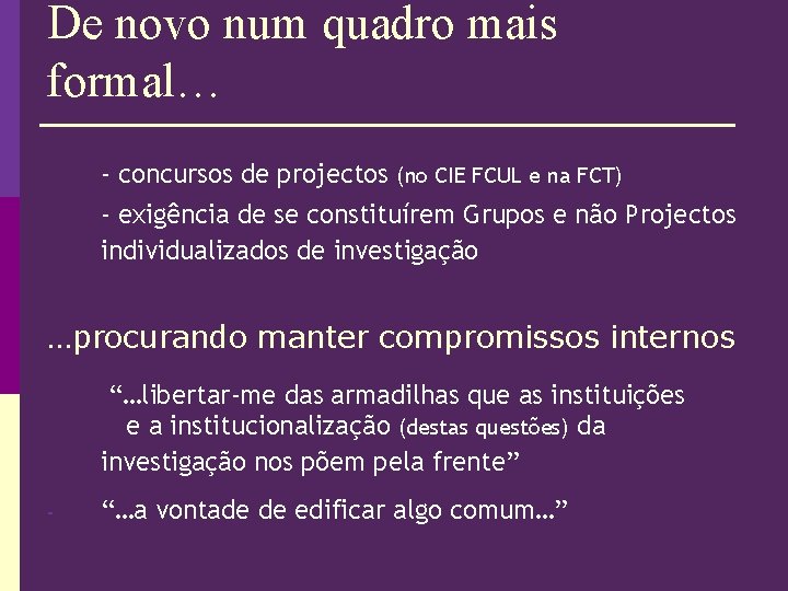 De novo num quadro mais formal… - concursos de projectos (no CIE FCUL e