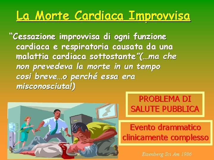 La Morte Cardiaca Improvvisa “Cessazione improvvisa di ogni funzione cardiaca e respiratoria causata da La Morte Cardiaca Improvvisa “Cessazione improvvisa di ogni funzione cardiaca e respiratoria causata da