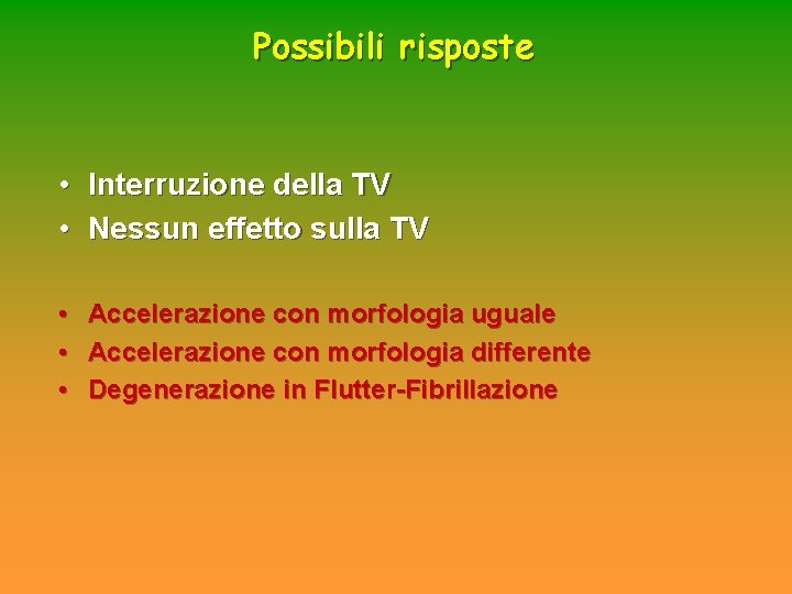 Possibili risposte • Interruzione della TV • Nessun effetto sulla TV • • • Possibili risposte • Interruzione della TV • Nessun effetto sulla TV • • •