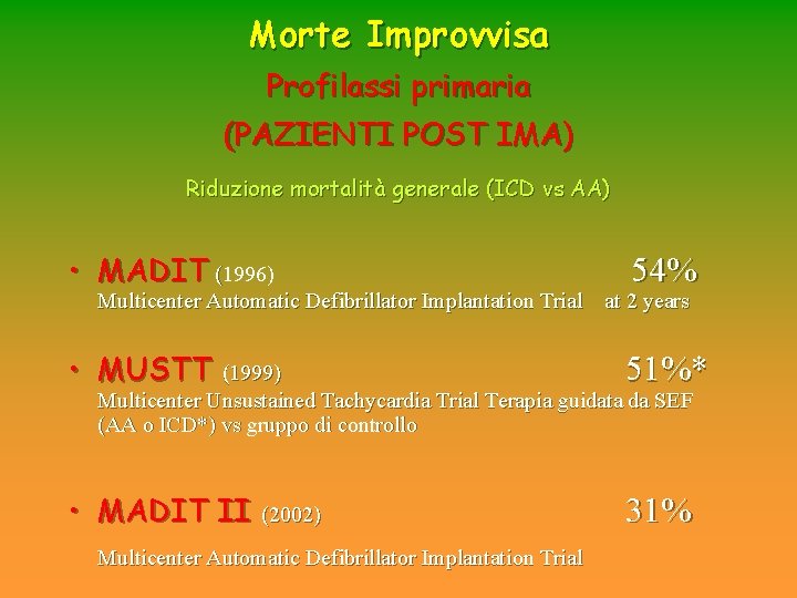 Morte Improvvisa Profilassi primaria (PAZIENTI POST IMA) Riduzione mortalità generale (ICD vs AA) • Morte Improvvisa Profilassi primaria (PAZIENTI POST IMA) Riduzione mortalità generale (ICD vs AA) •