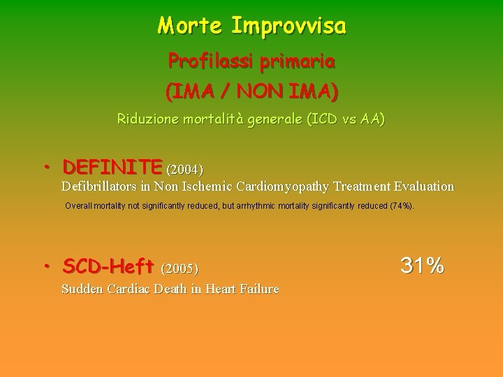 Morte Improvvisa Profilassi primaria (IMA / NON IMA) Riduzione mortalità generale (ICD vs AA) Morte Improvvisa Profilassi primaria (IMA / NON IMA) Riduzione mortalità generale (ICD vs AA)