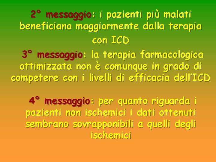 2° messaggio: i pazienti più malati beneficiano maggiormente dalla terapia con ICD 3° messaggio: 2° messaggio: i pazienti più malati beneficiano maggiormente dalla terapia con ICD 3° messaggio: