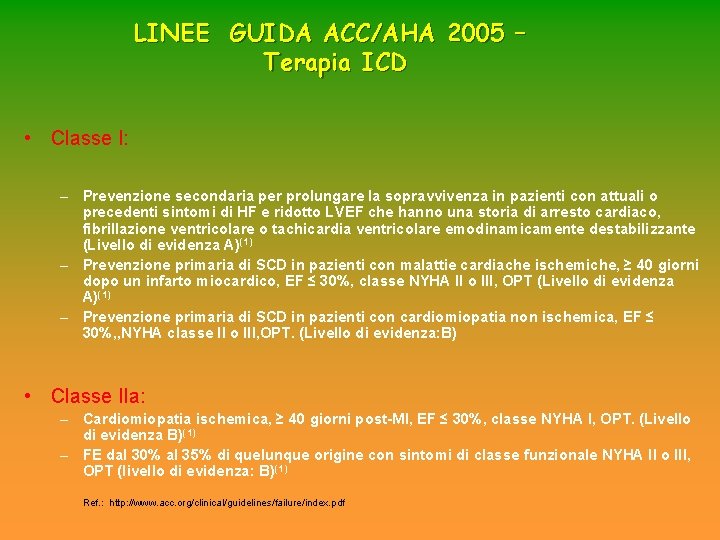 LINEE GUIDA ACC/AHA 2005 – Terapia ICD • Classe I: – Prevenzione secondaria per LINEE GUIDA ACC/AHA 2005 – Terapia ICD • Classe I: – Prevenzione secondaria per