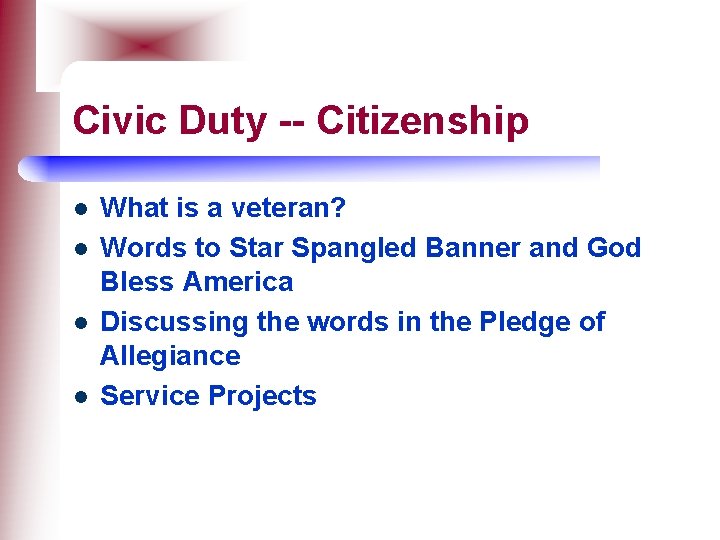 Civic Duty -- Citizenship l l What is a veteran? Words to Star Spangled