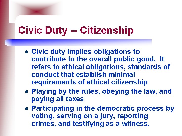 Civic Duty -- Citizenship l l l Civic duty implies obligations to contribute to