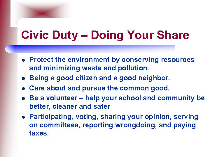 Civic Duty – Doing Your Share l l l Protect the environment by conserving