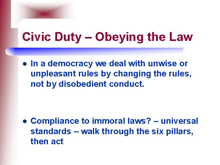 Civic Duty – Obeying the Law l In a democracy we deal with unwise