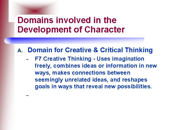 Domains involved in the Development of Character A. Domain for Creative & Critical Thinking