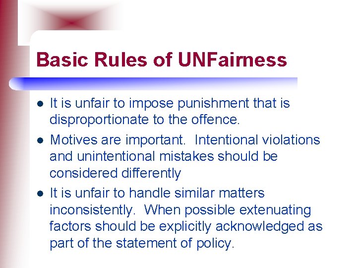 Basic Rules of UNFairness l l l It is unfair to impose punishment that