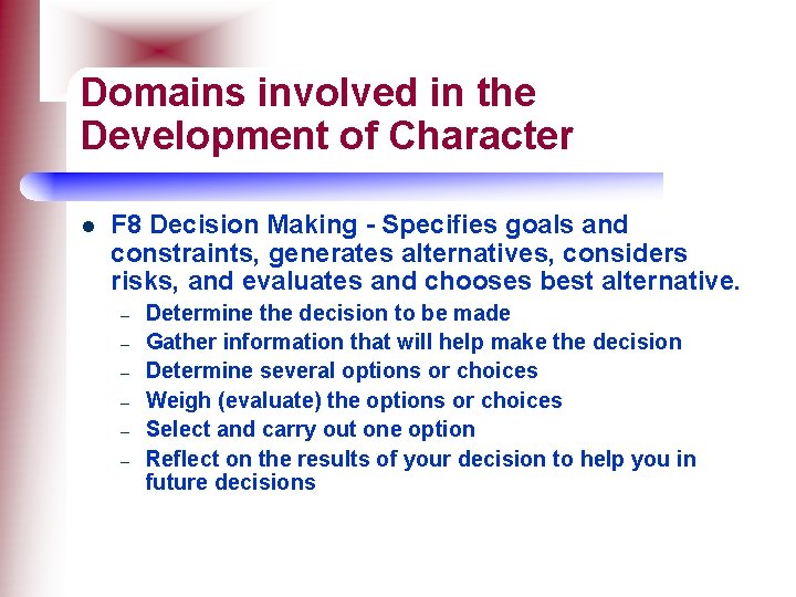 Domains involved in the Development of Character l F 8 Decision Making - Specifies