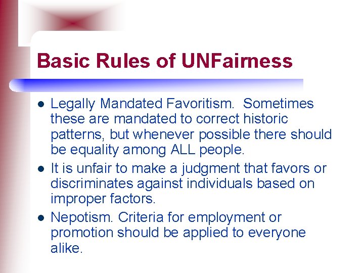 Basic Rules of UNFairness l l l Legally Mandated Favoritism. Sometimes these are mandated