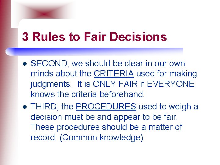 3 Rules to Fair Decisions l l SECOND, we should be clear in our