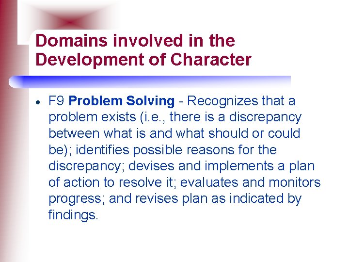 Domains involved in the Development of Character F 9 Problem Solving - Recognizes that